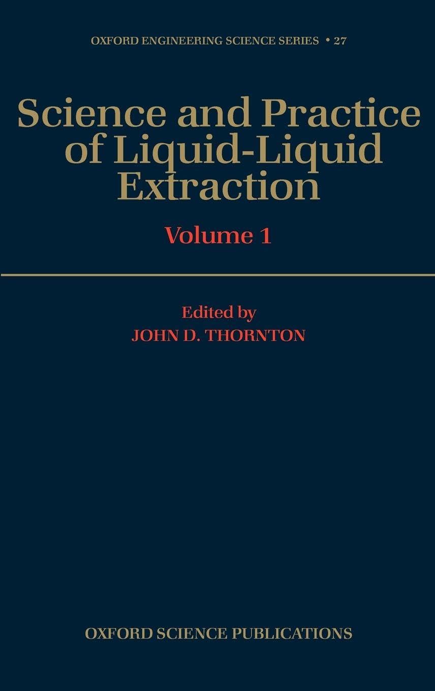 Science and Practice of Liquid-Liquid Extraction Volume 1: Phase Equilibria; Mass Transfer and Interfacial Phenomena; Extractor Hydrodynamics, ... (Oxford Engineering Science Series, Band 1)
