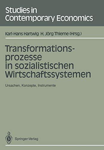 Transformationsprozesse in Sozialistischen Wirtschaftssystemen: Ursachen, Konzepte, Instrumente (Studies in Contemporary Economics) (German Edition)