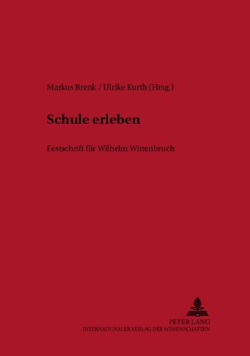 SCHULe erLEBEN: Festschrift für Wilhelm Wittenbruch (Studien Zur Peadagogik der Schule,)
