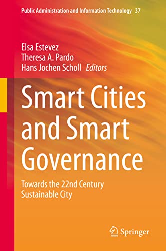 Smart Cities and Smart Governance: Towards the 22nd Century Sustainable City (Public Administration and Information Technology, 37, Band 37)