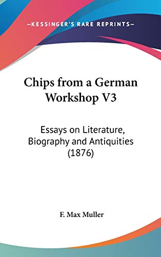 Chips From A German Workshop V3: Essays On Literature, Biography And Antiquities (1876)