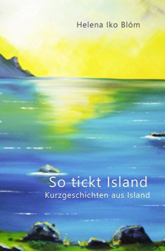 So tickt Island: Kurzgeschichten aus Island