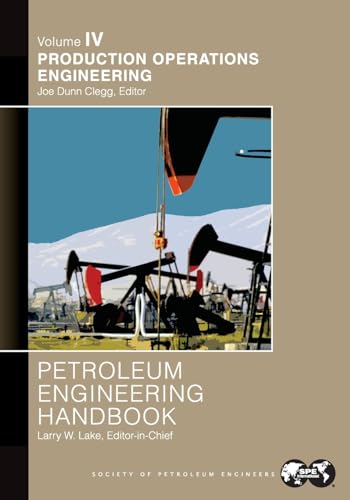 Petroleum Engineering Handbook Volume IV: Production Operations Engineering: