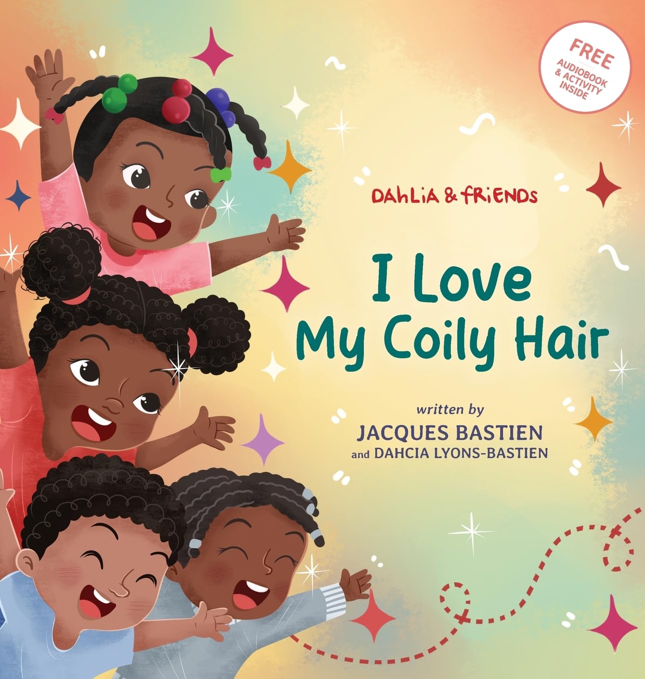I Love My Coily Hair: A Kid's Story About Natural Hair (Dahlia & Friends)