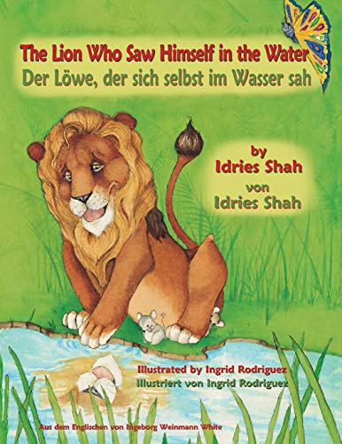 The Lion Who Saw Himself in the Water - Der Löwe, der sich selbst im Wasser sah: Bilingual English-German Edition - Zweisprachige Ausgabe Englisch-Deutsch (Teaching Stories, Band 207)