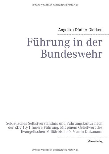 Führung in der Bundeswehr: Soldatisches Selbstverständnis und Führungskultur nach der ZDv 10/1 Innere Führung