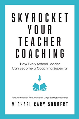 Skyrocket Your Teacher Coaching: How Every School Leader Can Become a Coaching Superstar