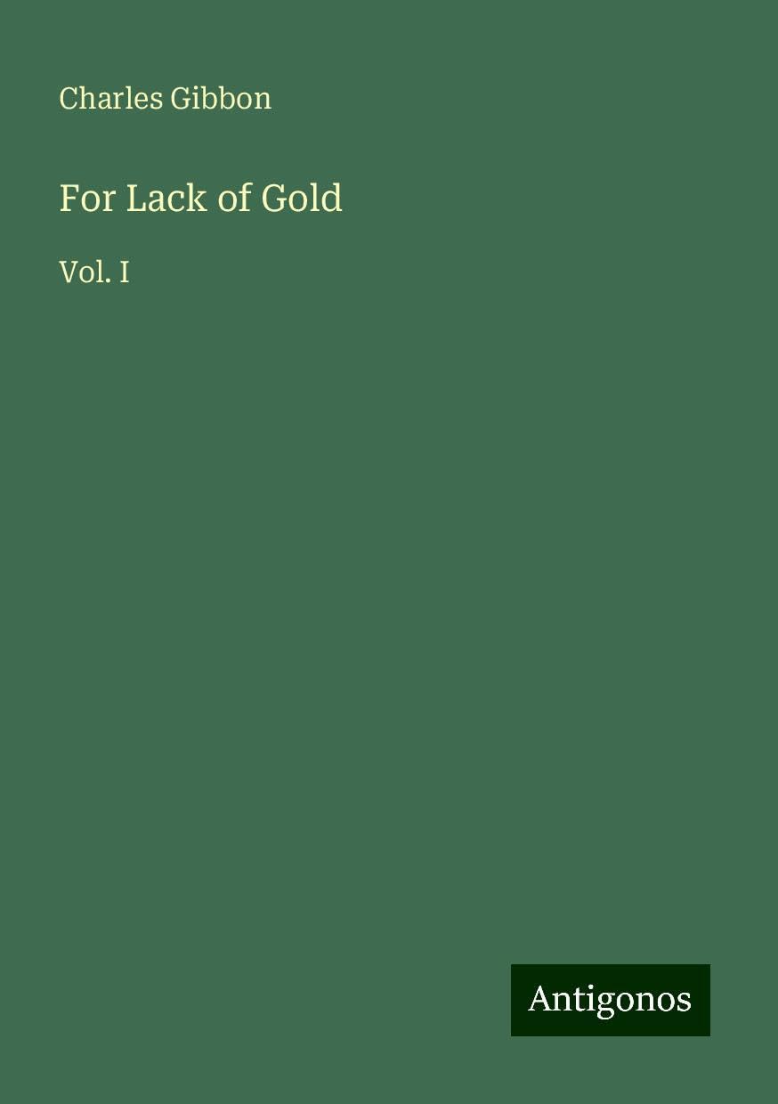 For Lack of Gold: Vol. I