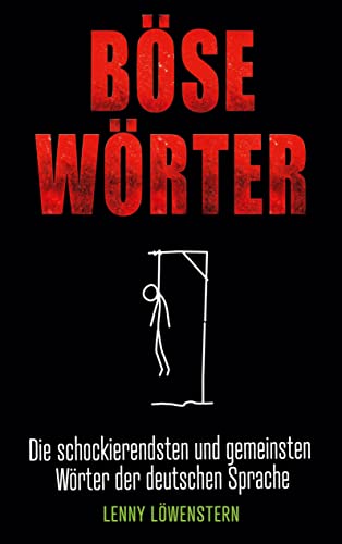 Böse Wörter: Die schockierendsten und gemeinsten Wörter der deutschen Sprache