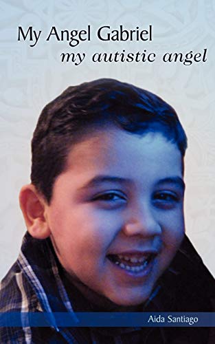 My Angel Gabriel: My Autistic Angel