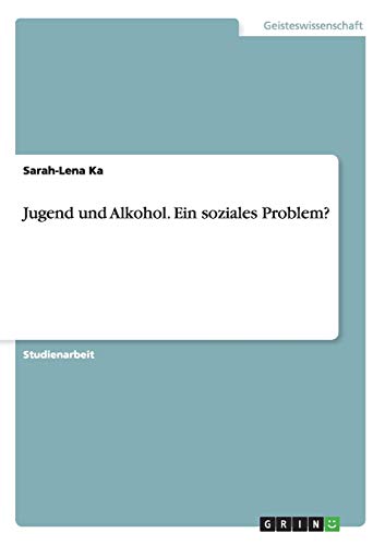 Jugend und Alkohol. Ein soziales Problem?