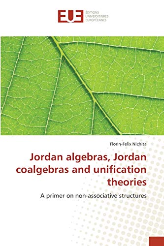 Jordan algebras, Jordan coalgebras and unification theories: A primer on non-associative structures