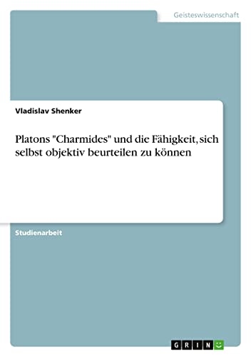 Platons Charmides und die Fähigkeit, sich selbst objektiv beurteilen zu können