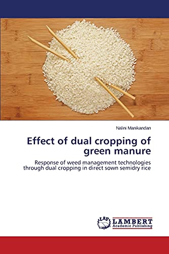 Effect of dual cropping of green manure: Response of weed management technologies through dual cropping in direct sown semidry rice