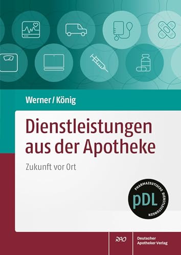 Dienstleistungen aus der Apotheke: Zukunft vor Ort (Pharmazeutische Dienstleistungen pDL)