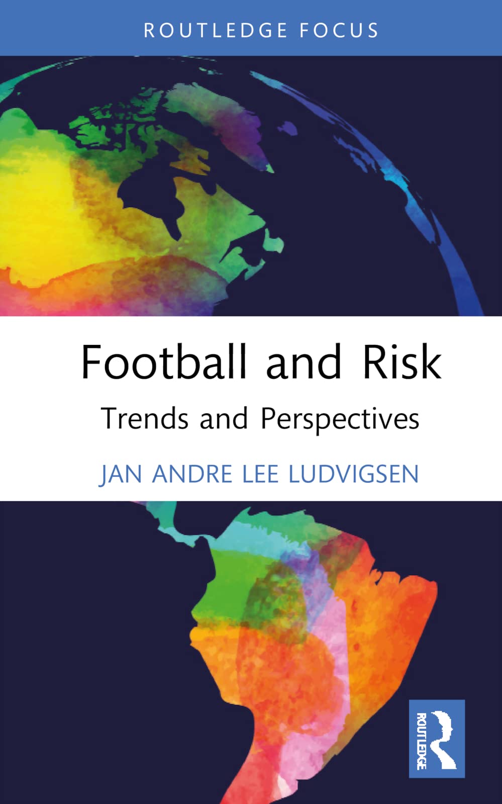 Football and Risk: Trends and Perspectives (Critical Research in Football)
