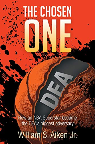 The Chosen One: How an NBA Superstar became the DEA's biggest adversary