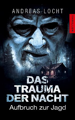 Das Trauma der Nacht: Aufbruch zur Jagd