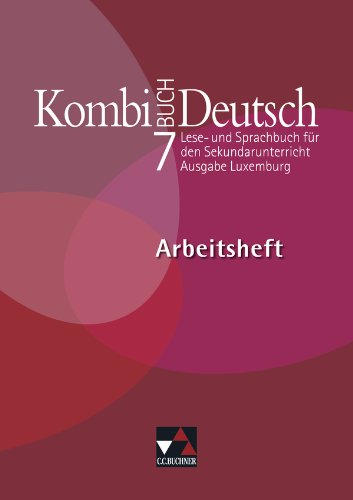 Kombi-Buch Deutsch - Ausgabe Luxemburg / Arbeitsheft 7: Lese- und Sprachbuch für den Sekundarunterricht; auf der Basis von Kombi-Buch Deutsch - ... für Erziehung und Berufsausbildung, Luxemburg