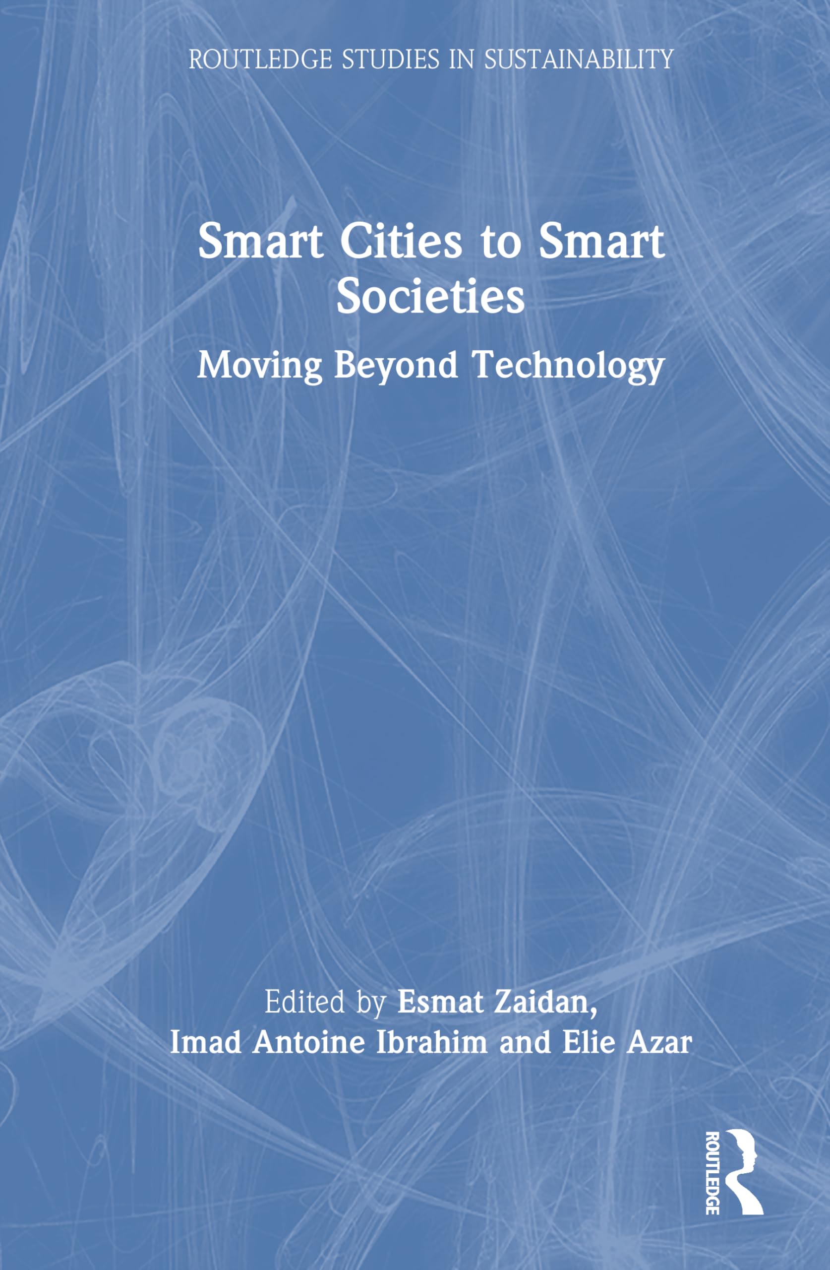 Smart Cities to Smart Societies: Moving Beyond Technology (Routledge Studies in Sustainability)