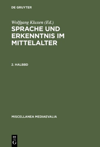 Kluxen, Wolfgang: Sprache und Erkenntnis im Mittelalter: Sprache und Erkenntnis im Mittelalter, Halbbd.2: 2. Halbbd (Miscellanea Mediaevalia)