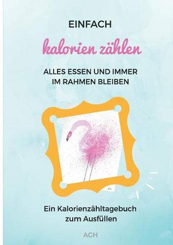 Einfach Kalorien zählen: Alles essen und immer im Rahmen bleiben