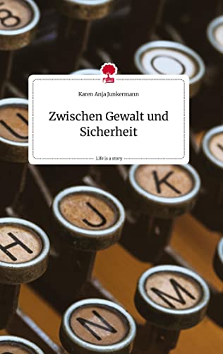 Zwischen Gewalt und Sicherheit. Life is a Story - story.one