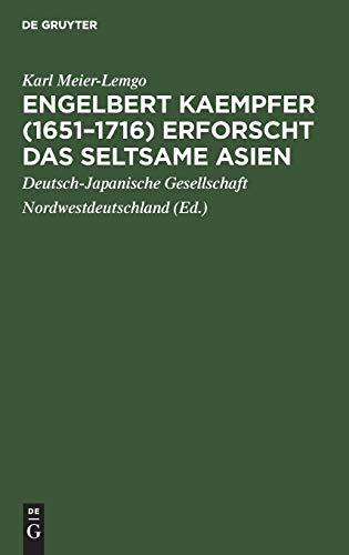 Engelbert Kaempfer (1651–1716) erforscht das seltsame Asien