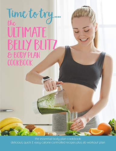 Time to try... The Ultimate Belly Blitz & Body Plan Cookbook: The essential body plan cookbook. Delicious, quick & easy calorie controlled recipes plus ab workout plan