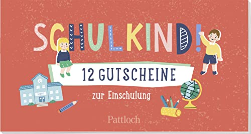 Schulkind! 12 Gutscheine zur Einschulung (Geschenke für die Schultüte und alle weiteren Events für Kinder)