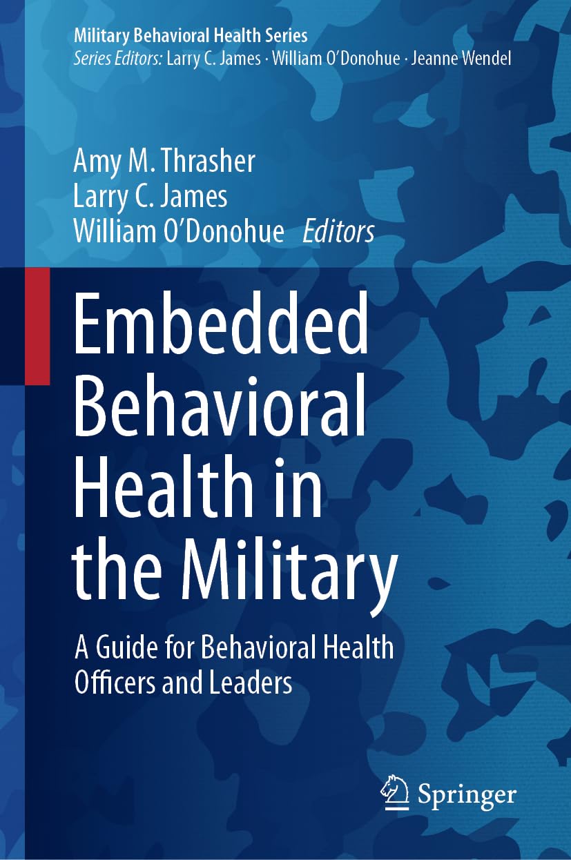 Embedded Behavioral Health in the Military: A Guide for Behavioral Health Officers and Leaders (Military Behavioral Health Series)