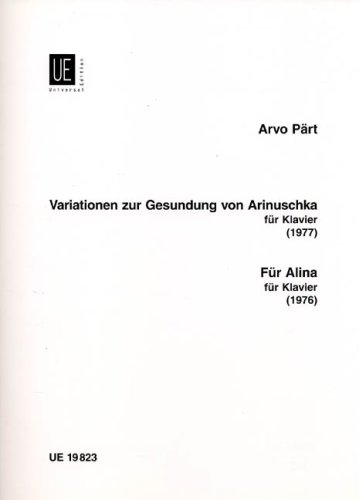 Variationen zur Gesundung von Arinuschka; Für Alina, für Klavier