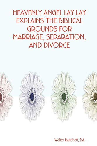 Heavenly Angel Lay Lay Explains the Biblical Grounds for Marriage, Separation, and Divorce