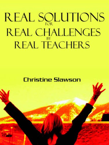 REAL SOLUTIONS FOR REAL CHALLENGES BY REAL TEACHERS