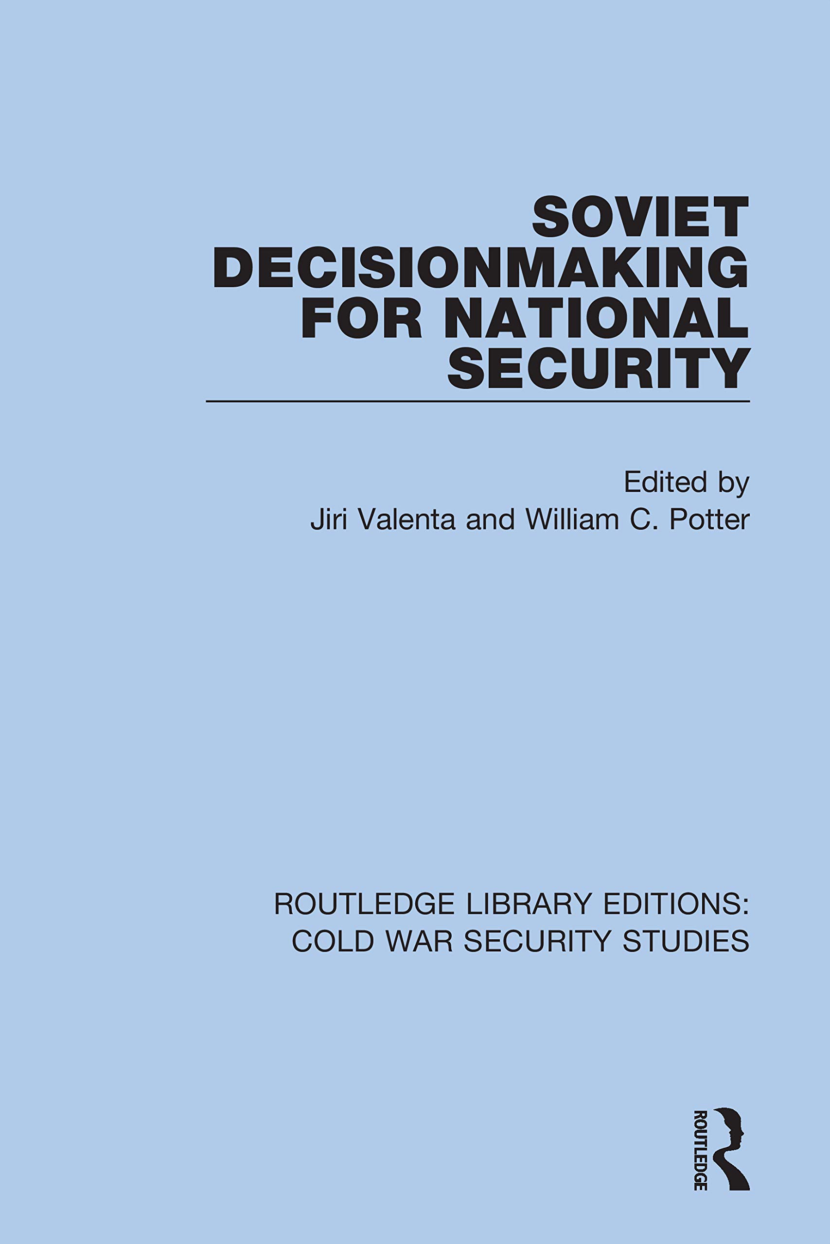 Soviet Decisionmaking for National Security (Routledge Library Editions: Cold War Security Studies, Band 47)