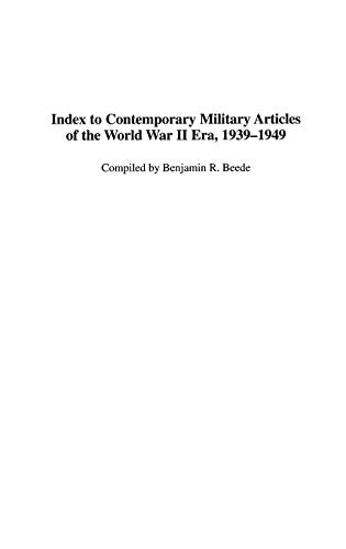 Index to Contemporary Military Articles of the World War II Era, 1939-1949 (Bibliographies & Indexes in Military Studies, Band 15)
