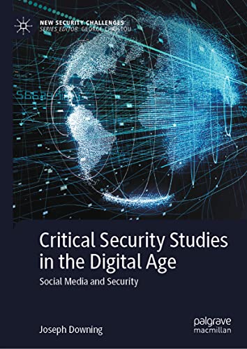 Critical Security Studies in the Digital Age: Social Media and Security (New Security Challenges)