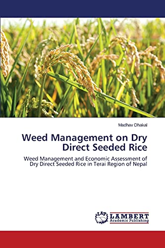 Weed Management on Dry Direct Seeded Rice: Weed Management and Economic Assessment of Dry Direct Seeded Rice in Terai Region of Nepal