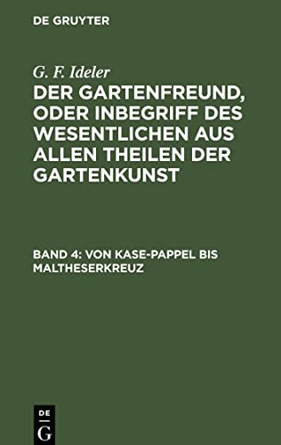 Der Gartenfreund, oder Inbegriff des Wesentlichen aus allen Theilen der Gartenkunst, Band 4, Von Kase-Pappel bis Maltheserkreuz