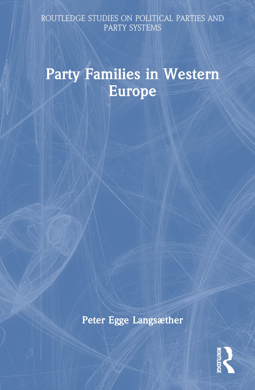 Party Families in Western Europe (Routledge Studies on Political Parties and Party Systems)
