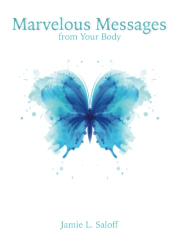 Marvelous Messages From Your Body: The Body Messenger Method: Learn the Meaning of an Ailment to Heal Your Life