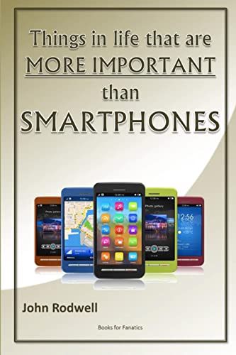 Things in life that are more important than Smartphones