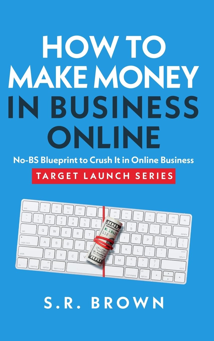 How to Make Money in Business Online: The Best No-BS Guide in Entrepreneurship Books, Starting a Business, Small Business Ideas - How to Make Money Online with Proven Strategies to Grow Your Business