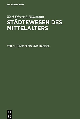 Staedtewesen des Mittelalters T. 1: Kunstfleis und Handel; STAEM-B, Teil 1 (Karl Dietrich Hüllmann: Städtewesen des Mittelalters)
