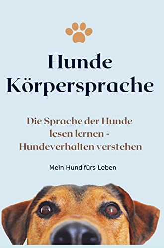 Körpersprache Hunde: Hundeverhalten verstehen - Die Sprache der Hunde lesen lernen