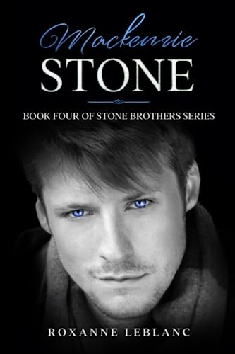Mackenzie Stone: Book Four of Stone Brothers Series