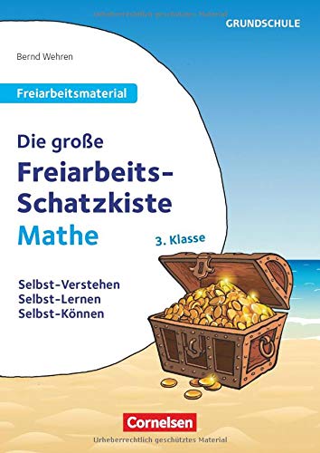 Freiarbeitsmaterial für die Grundschule - Mathematik: Klasse 3 - Die große Freiarbeits-Schatzkiste: Selbst-Verstehen, Selbst-Lernen, Selbst-Können. Kopiervorlagen