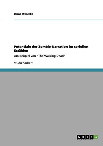 Potentiale der Zombie-Narration im seriellen Erzählen: Am Beispiel von The Walking Dead