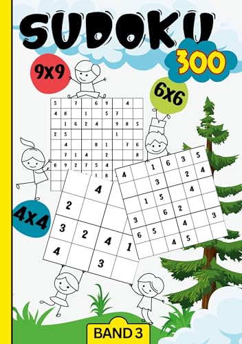 Sudoku Kids- 300 Sudoku für Kinder ab 6-8 Jahren: Band 3. Level: sehr leicht bis schwer. 4x4, 6x6 und 9x9. Sudoku Kinder.