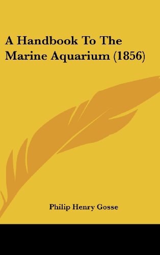 A Handbook To The Marine Aquarium (1856)